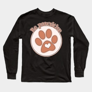 Be pawsitive Long Sleeve T-Shirt